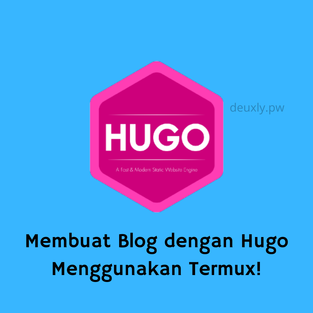 Cara Membuat Blog dengan Hugo menggunakan termux